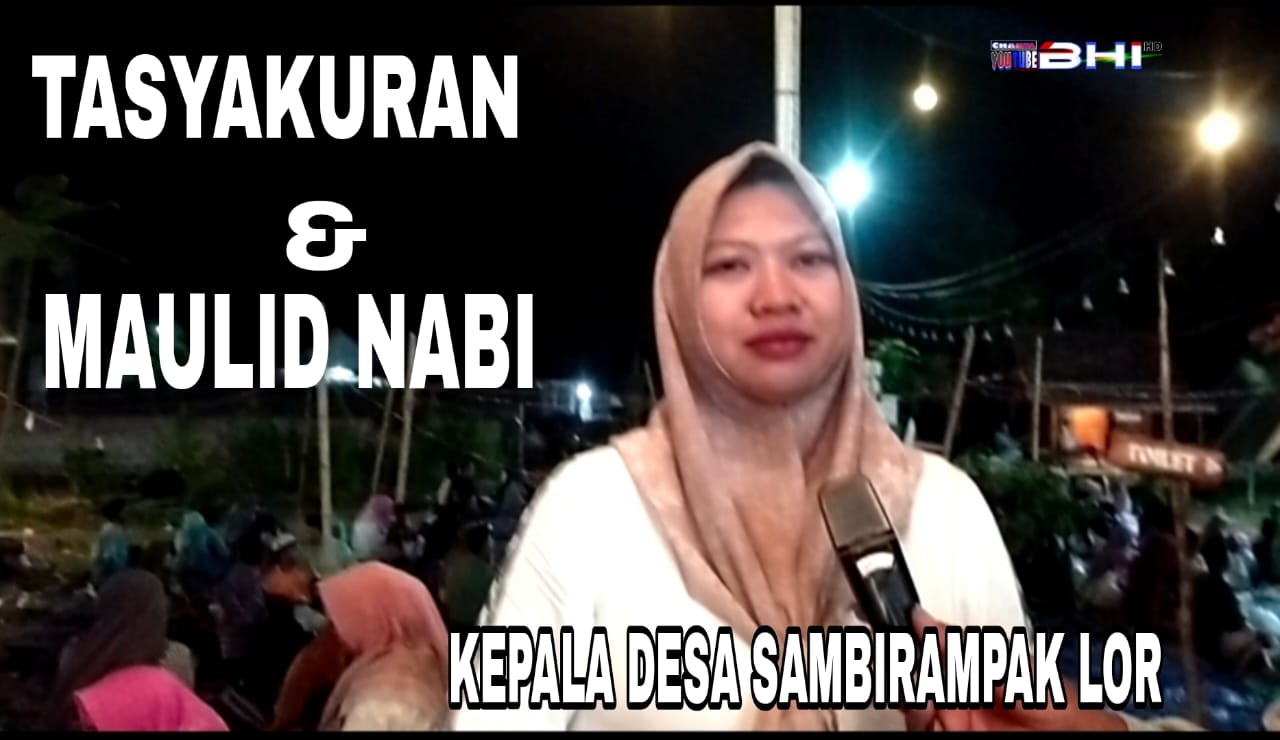 DALAM RANGKA TASYAKURAN DESA SAMBIRAMPAK LOR DAN MAULID NABI BESAR MUHAMMAD SAW, DI HADIRI OLEH RIBUAN WARGA,
